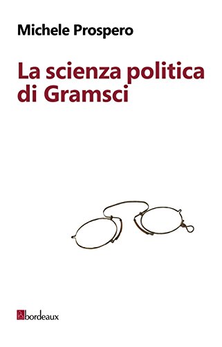 La Scienza Politica Di Gramsci