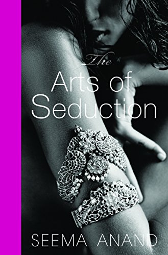 The Arts Of Seduction: The 21St Century Guide To Having The Greatest Sex Of Your Life
