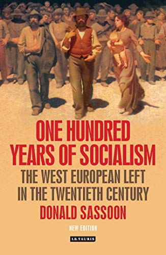 One Hundred Years Of Socialism: The West European Left In The Twentieth Century