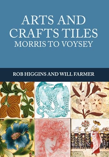 Arts And Crafts Tiles: Morris To Voysey