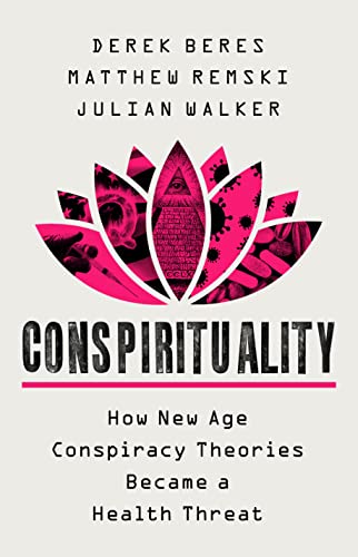 Conspirituality: How New Age Conspiracy Theories Became A Health Threat