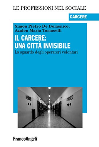 Il Carcere: Una Città Invisibile. Lo Sguardo Degli Operatori Volontari