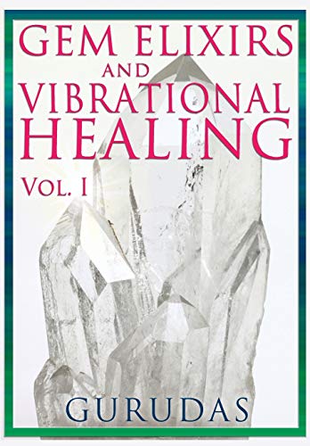 Gems Elixirs And Vibrational Healing Volume 1