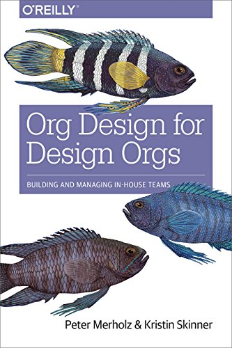 Org Design For Design Orgs: Building And Managing In-House Teams