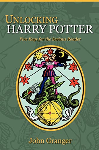 Unlocking Harry Potter: Five Keys For The Serious Reader