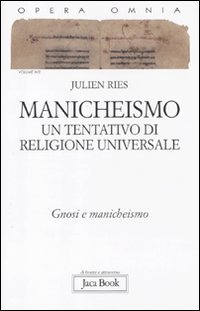 Opera Omnia. Manicheismo: Un Tentativo Di Religione Universale. Gnosi E Manicheismo (Vol. 9/2)
