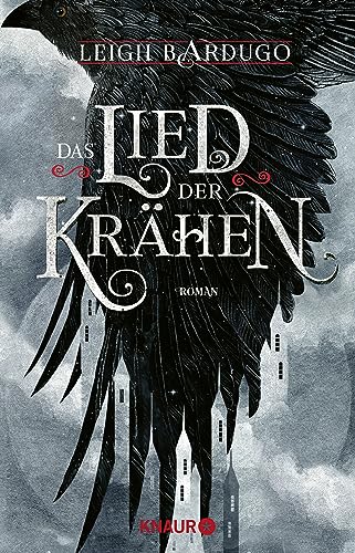 Das Lied Der Krähen: Roman | Von Leigh Bardugo, Autorin Der »Legenden Der Grisha« Auf Netflix