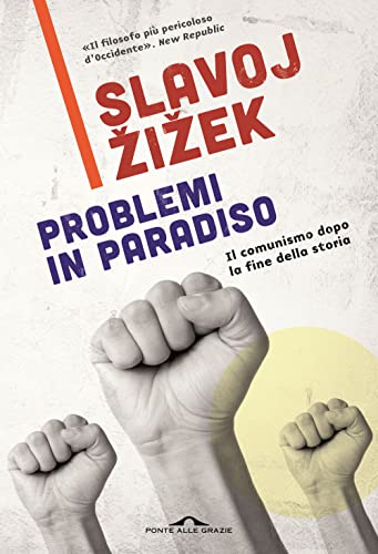 Problemi In Paradiso. Il Comunismo Dopo La Fine Della Storia