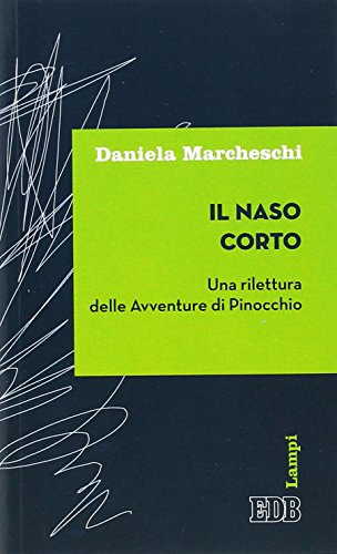 Il Naso Corto. Una Rilettura Delle Avventure Di Pinocchio