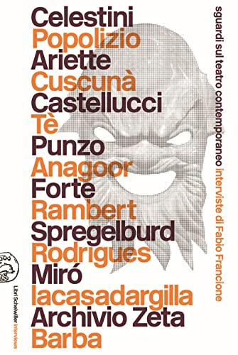 Sguardi Sul Teatro Contemporaneo. Interviste Di Fabio Francione