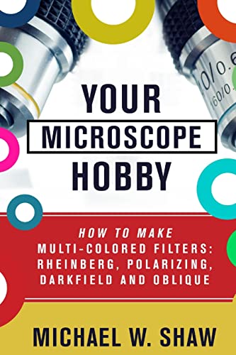 Your Microscope Hobby: How To Make Multi-Colored Filters: Rheinberg, Polarizing, Darkfield And Oblique