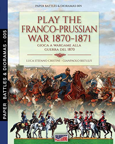 Play The Franco-Prussian War 1870-1871: Gioca A Wargame Alla Guerra Del 1870: 5