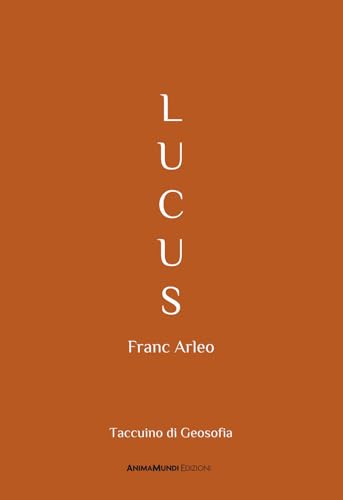 Lucus. Taccuino Di Geosofia