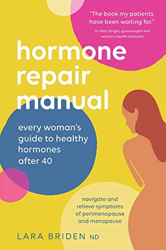 Hormone Repair Manual: Every Woman'S Guide To Healthy Hormones After 40