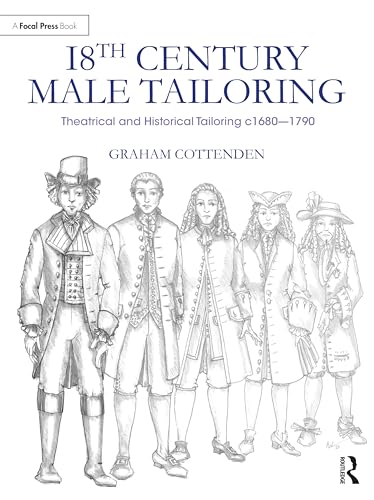 18Th Century Male Tailoring: Theatrical And Historical Tailoring C1680 – 1790