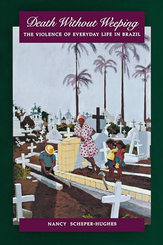 Death Without Weeping: The Violence Of Everyday Life In Brazil