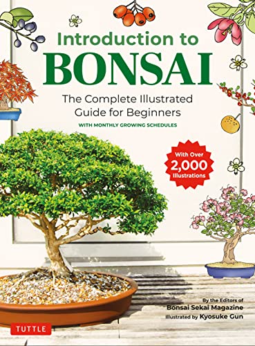 Introduction To Bonsai: The Complete Illustrated Guide For Beginners With Monthly Growing Schedules