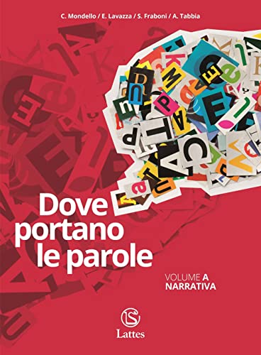 Dove Portano Le Parole.Con Quaderno Di Scrittura. Per Le Scuole Superiori. Con E-Book. Con Espansione Online. Narrativa-Epica (Vol. A-C)
