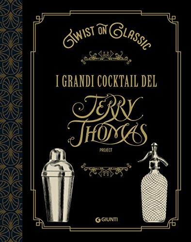 Twist On Classic. I Grandi Cocktail Del Jerry Thomas Project