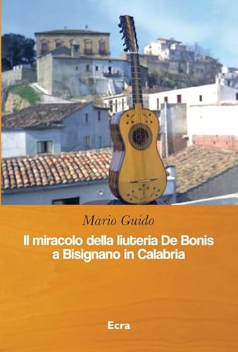 Il Miracolo Della Liuteria De Bonis A Bisignano In Calabria