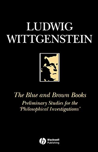 The Blue And Brown Books: Preliminary Studies For The 'Philosophical Investigation': Preliminary Studies For The Philosophical Investigations