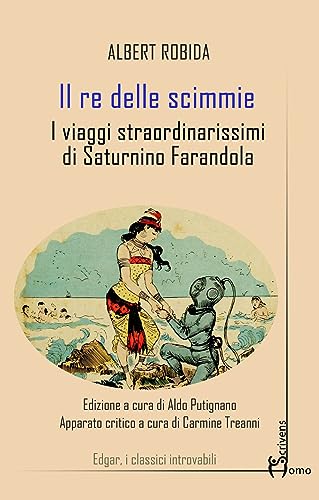 Il Re Delle Scimmie. I Viaggi Straordinarissimi Di Saturnino Farandola