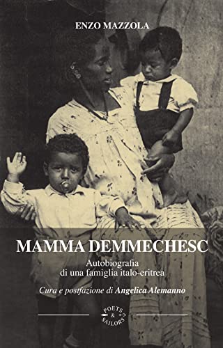 Mamma Demmechesc. Autobiografia Di Una Famiglia Italo-Eritrea