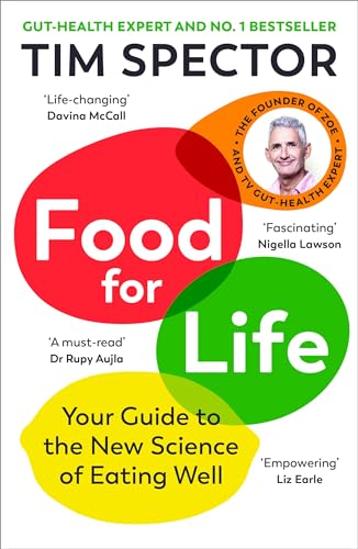 Food For Life: The New Science Of Eating Well, By The #1 Bestselling Author Of Spoon-Fed