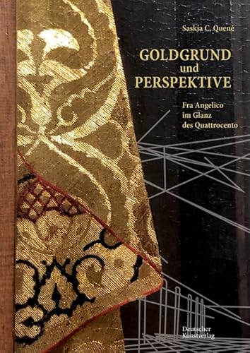Goldgrund Und Perspektive: Fra Angelico Im Glanz Des Quattrocento
