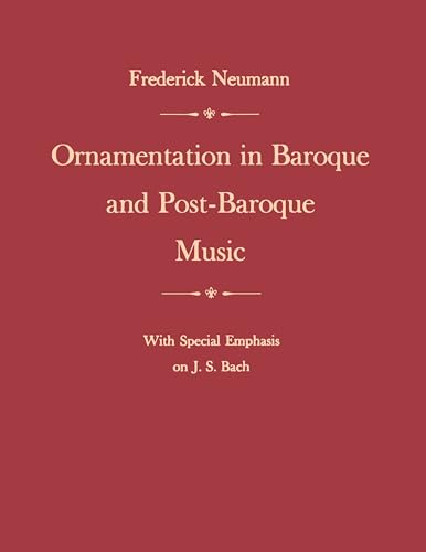 Ornamentation In Baroque And Post-Baroque Music, With Special Emphasis On J.S. Bach