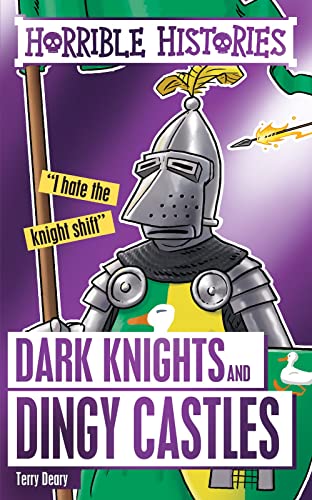 Dark Knights And Dingy Castles: 1 (Horrible Histories Special)