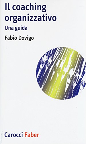 Il Coaching Organizzativo. Una Guida