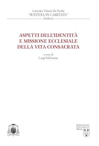 Aspetti Dell'Identità E Missione Ecclesiale Della Vita Consacrata
