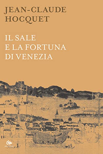 Il Sale E La Fortuna Di Venezia. Nuova Ediz.