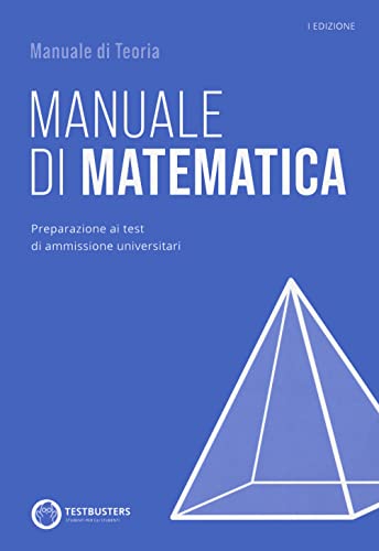 Manuale Di Matematica. Preparazione Ai Test Di Ammissione Universitari. Con Espansione Online