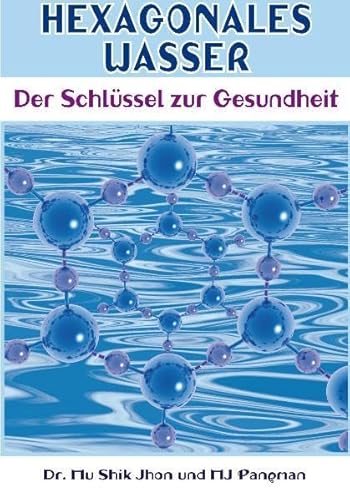 Hexagonales Wasser: Der Schlüssel Zur Gesundheit