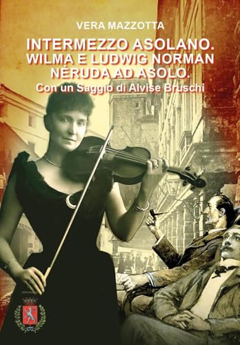 Intermezzo Asolano. Wilma E Ludwig Norman Néruda Ad Asolo. Con Qr Code