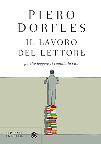 Il Lavoro Del Lettore: Perché Leggere Ti Cambia La Vita
