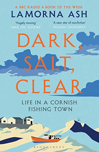 Dark, Salt, Clear: Life In A Cornish Fishing Town