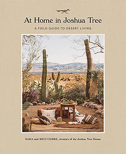 At Home In Joshua Tree: A Field Guide To Desert Living [Lingua Inglese]