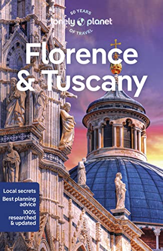 Lonely Planet Florence & Tuscany: Lonely Planet'S Most Comprehensive Guide To The City