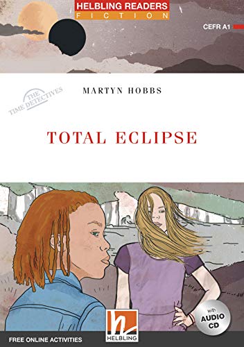 Total Eclipse. The Time Detectives. Livello 1 (A1). Helbling Readers Red Series. Con Espansione Online. Con Cd-Audio