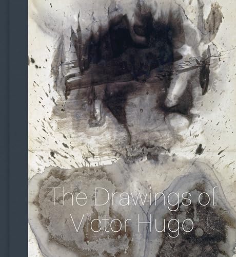 Stones To Stains: The Drawings Of Victor Hugo