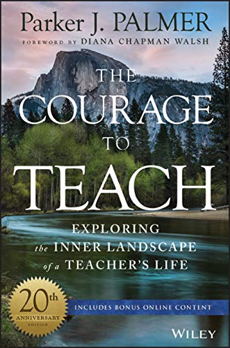 The Courage To Teach: Exploring The Inner Landscape Of A Teacher'S Life