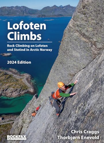 Lofoten Climbs: Rock Climbs On Lofoten And Stetind In Arctic Norway: Rock Climbing On Lofoten And Stetind In Arctic Norway