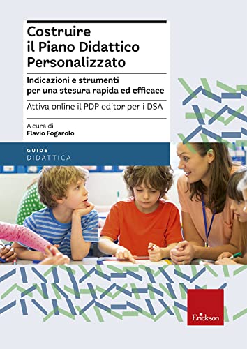 Costruire Il Piano Didattico Personalizzato. Indicazioni E Strumenti Per Una Stesura Rapida Ed Efficace. Con Aggiornamento Online