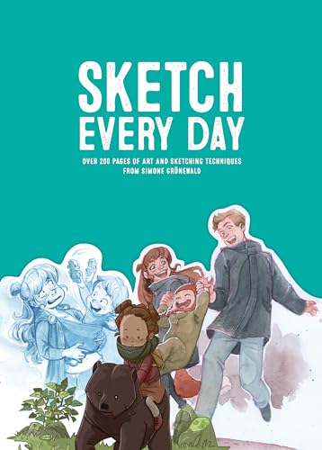 Sketch Every Day: Over 200 Pages Of Art And Sketching Techniques: 100+ Simple Drawing Exercises From Simone Grnewald