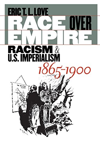Race Over Empire: Racism And U.S. Imperialism, 1865-1900