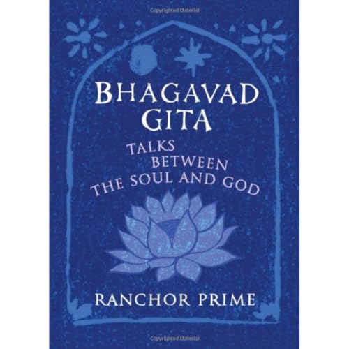 Bhagavad Gita: Talks Between The Soul And God