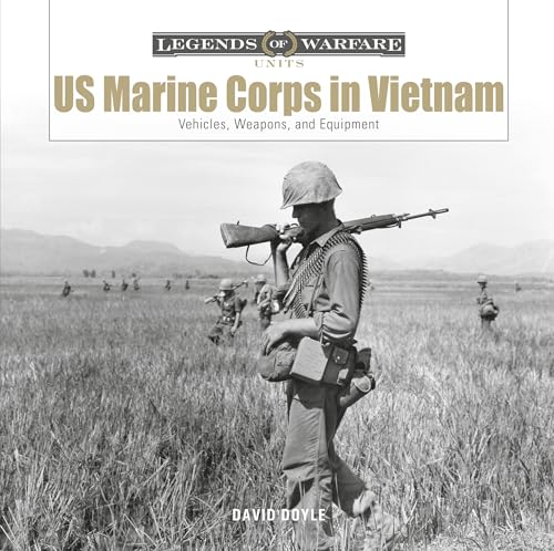 Us Marine Corps In Vietnam: Vehicles, Weapons, And Equipment